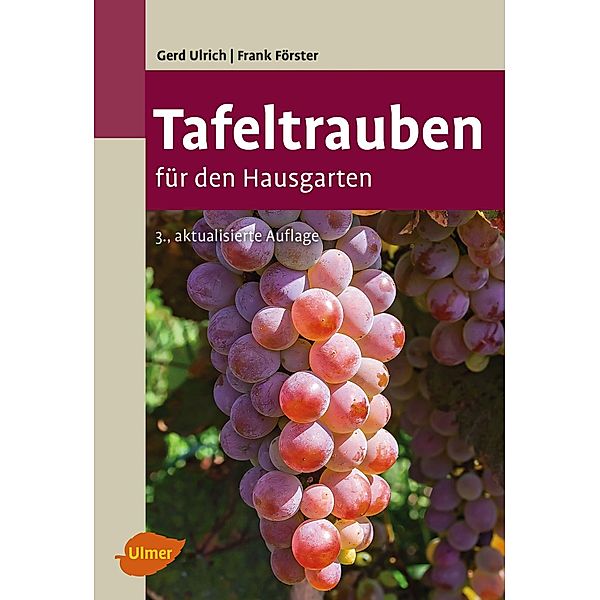 Tafeltrauben für den Hausgarten, Gerd Ulrich, Frank Förster