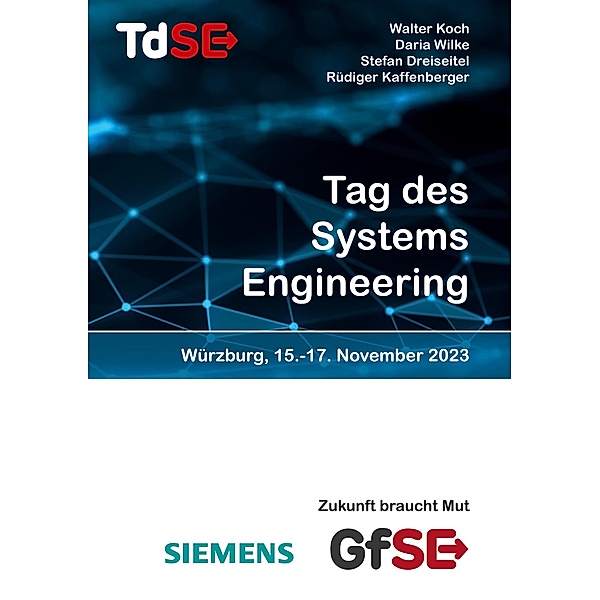 Tag des Systems Engineering 2023 / Tag des Systems Engineering Bd.21, Daria Wilke, Walter Koch, Rüdiger Kaffenberger, Stefan Dreiseitel