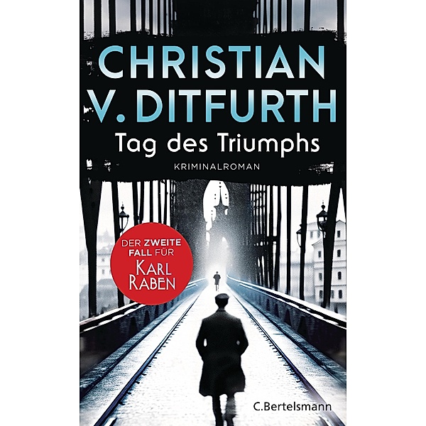 Tag des Triumphs / Karl Raben Bd.2, Christian v. Ditfurth