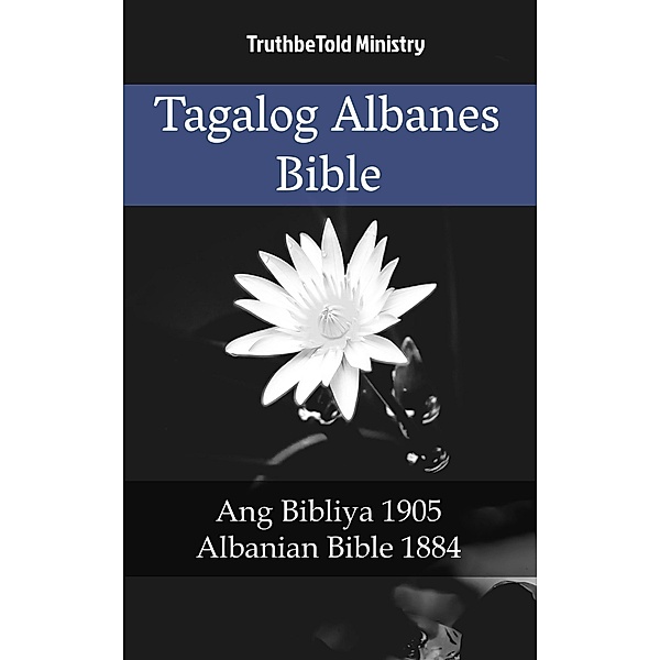 Tagalog Albanes Bible / Parallel Bible Halseth Bd.1722, Truthbetold Ministry