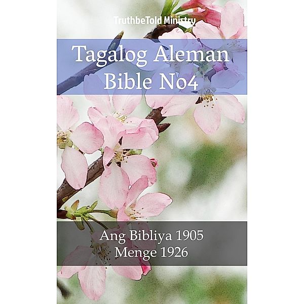 Tagalog Aleman Bible No4 / Parallel Bible Halseth Bd.1745, Truthbetold Ministry