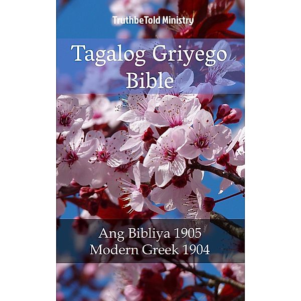 Tagalog Griyego Bible / Parallel Bible Halseth Bd.1736, Truthbetold Ministry