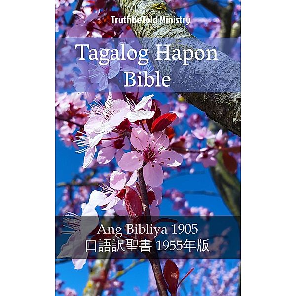 Tagalog Hapon Bible / Parallel Bible Halseth Bd.1741, Truthbetold Ministry