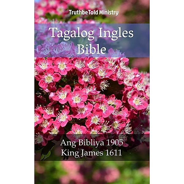 Tagalog Ingles Bible / Parallel Bible Halseth Bd.1740, Truthbetold Ministry