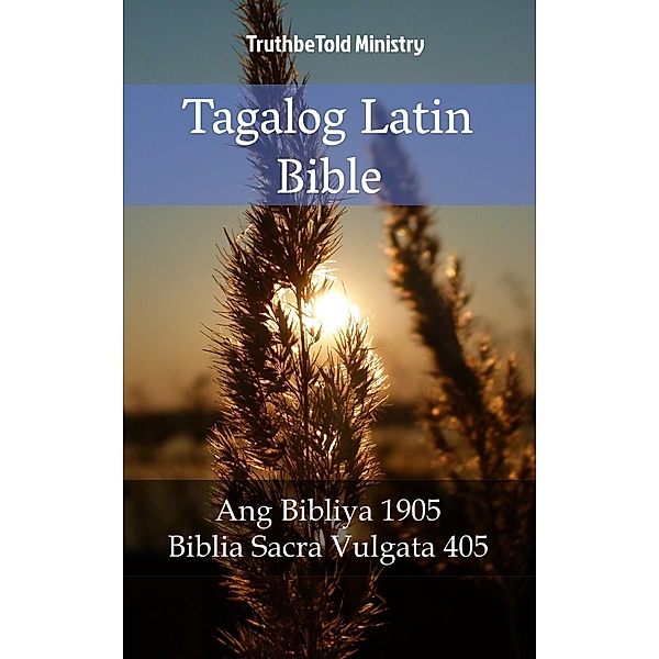 Tagalog Latin Bible / Parallel Bible Halseth Bd.1767, Truthbetold Ministry