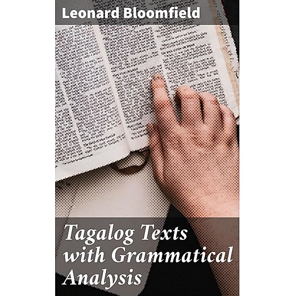 Tagalog Texts with Grammatical Analysis, Leonard Bloomfield