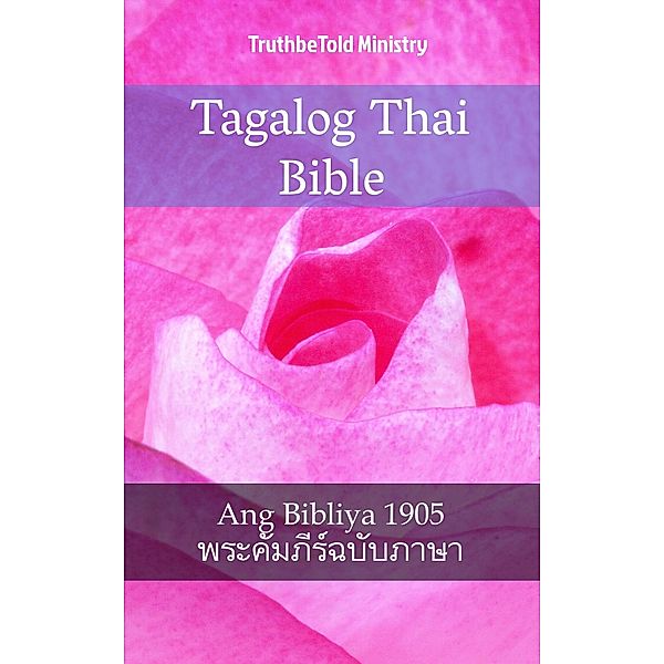 Tagalog Thai Bible / Parallel Bible Halseth Bd.1764, Truthbetold Ministry