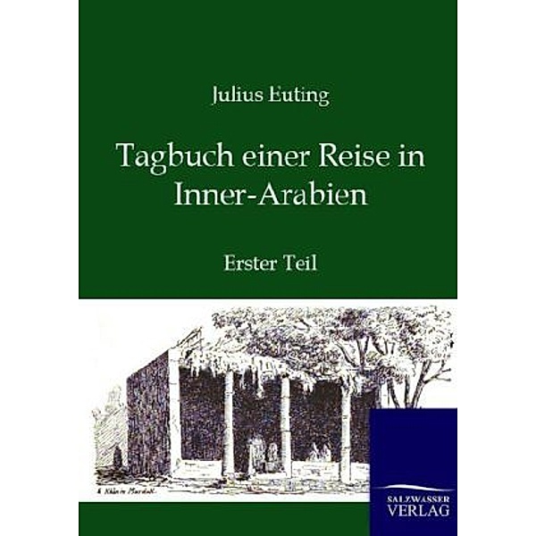 Tagbuch einer Reise in Inner-Arabien.Tl.1, Julius Euting