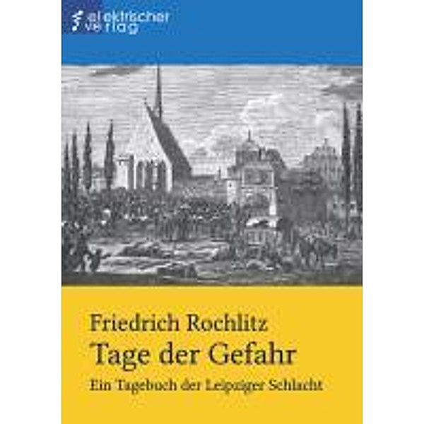 Tage der Gefahr, Friedrich Rochlitz