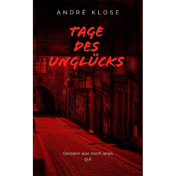 Tage des Unglücks, André Klose