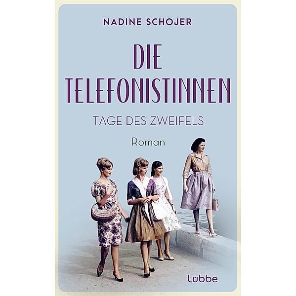 Tage des Zweifels / Die Telefonistinnen Bd.2, Nadine Schojer
