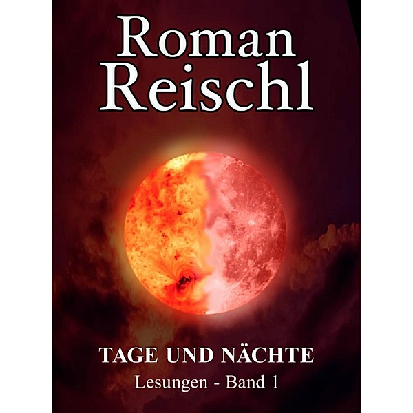 TAGE UND NÄCHTE, Roman Reischl