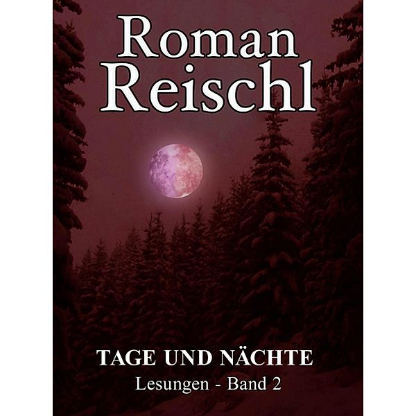 TAGE UND NÄCHTE, Roman Reischl