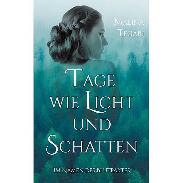 Tage wie Licht und Schatten / Im Namen des Blutpaktes Bd.1, Malina Tegari