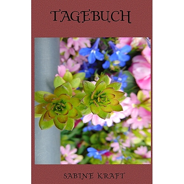 Tagebuch, Sabine Kraft