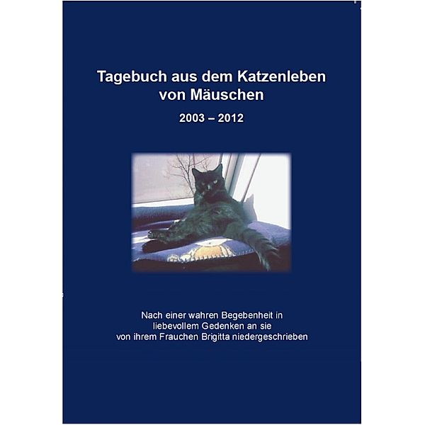 Tagebuch aus dem Katzenleben von Mäuschen 2003 - 2012, Angel Angel