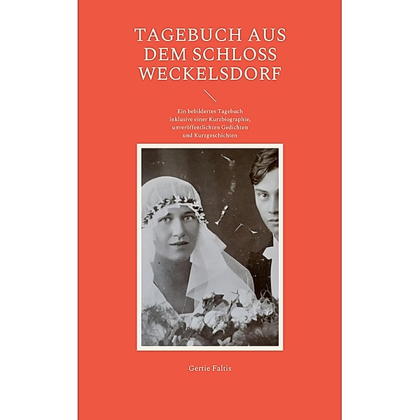 Tagebuch aus dem Schloss Weckelsdorf / Böhmische Lyrik aus dem Schloss Weckelsdorf Bd.3/3, Gertie Faltis
