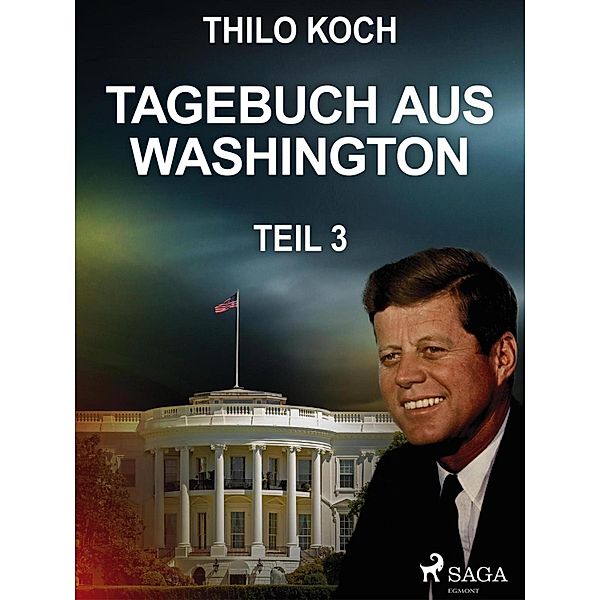 Tagebuch aus Washington 3 / Tagebuch aus Washington Bd.3, Thilo Koch