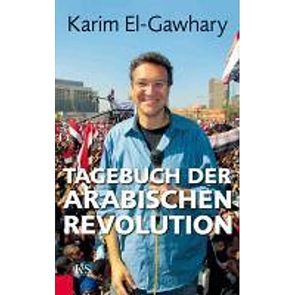 Tagebuch der arabischen Revolution, Karim El-Gawhary