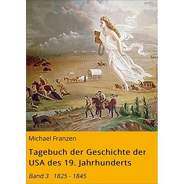 Tagebuch der Geschichte der USA des 19. Jahrhunderts, Michael Franzen