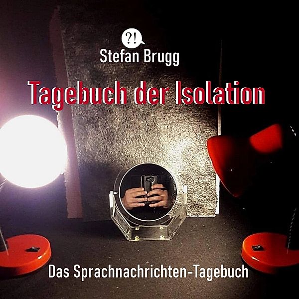 Tagebuch der Isolation, Stefan Brugg