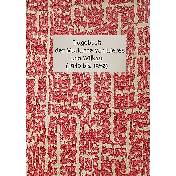 Tagebuch der Marianne von Lieres und Wilkau (1940-1946), Marianne Kreutzer