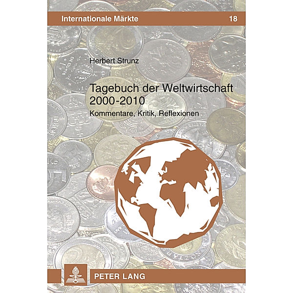 Tagebuch der Weltwirtschaft 2000 - 2010 / Internationale Märkte Bd.18, Herbert Strunz