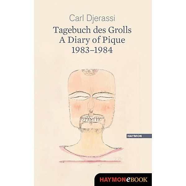 Tagebuch des Grolls. A Diary of Pique 1983-1984, Carl Djerassi