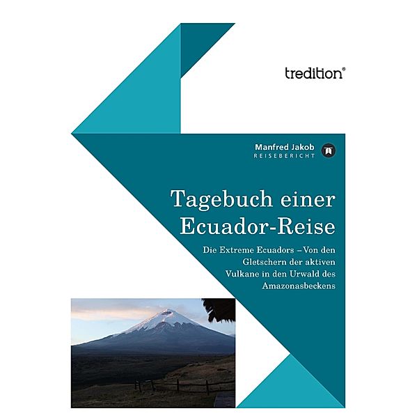 Tagebuch einer Ecuador Reise, Manfred Jakob