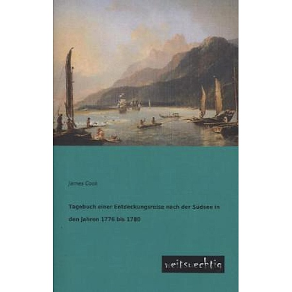 Tagebuch einer Entdeckungsreise nach der Südsee in den Jahren 1776 bis 1780, James Cook