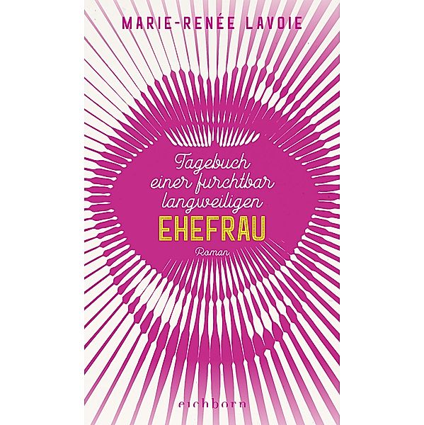 Tagebuch einer furchtbar langweiligen Ehefrau, Marie-Renée Lavoie