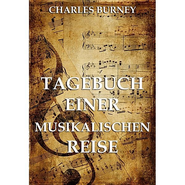 Tagebuch einer musikalischen Reise, Charles Burney