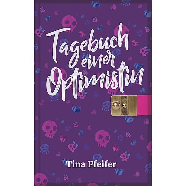 Tagebuch einer Optimistin, Tina Pfeifer