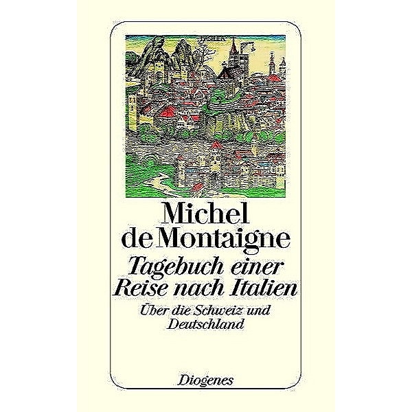 Tagebuch einer Reise nach Italien über die Schweiz und Deutschland, Michel de Montaigne