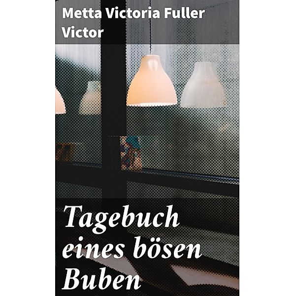 Tagebuch eines bösen Buben, Metta Victoria Fuller Victor