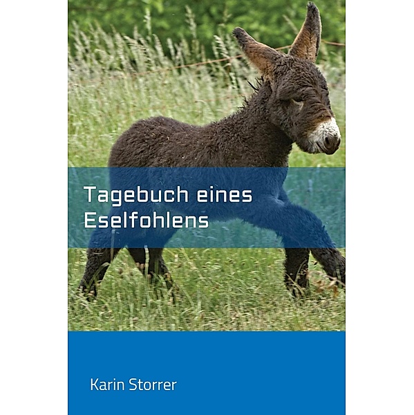 Tagebuch eines Eselfohlens, Karin Storrer