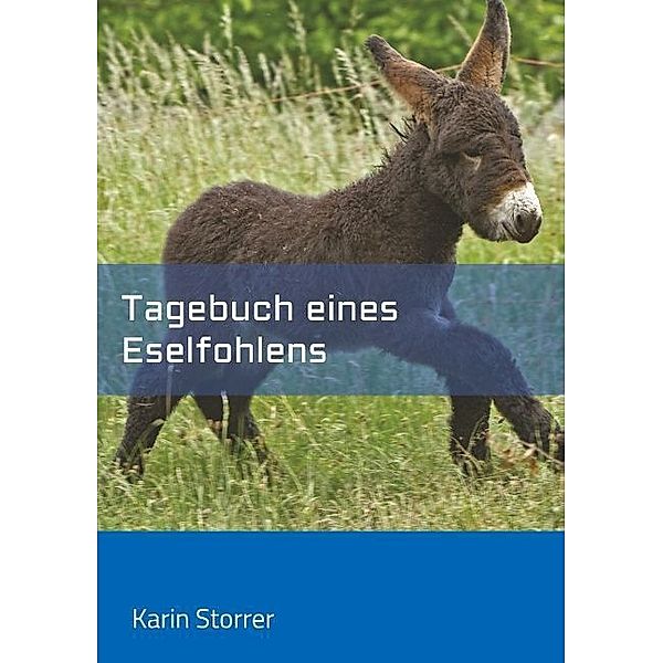 Tagebuch eines Eselfohlens, Karin Storrer