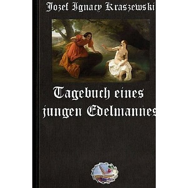 Tagebuch eines jungen Edelmannes, Józef Ignacy Kraszewski