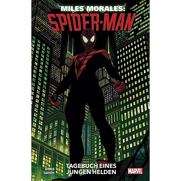 Tagebuch eines jungen Helden / Miles Morales: Spider-Man - Neustart Bd.1, Saladin Ahmed, Javier Garron