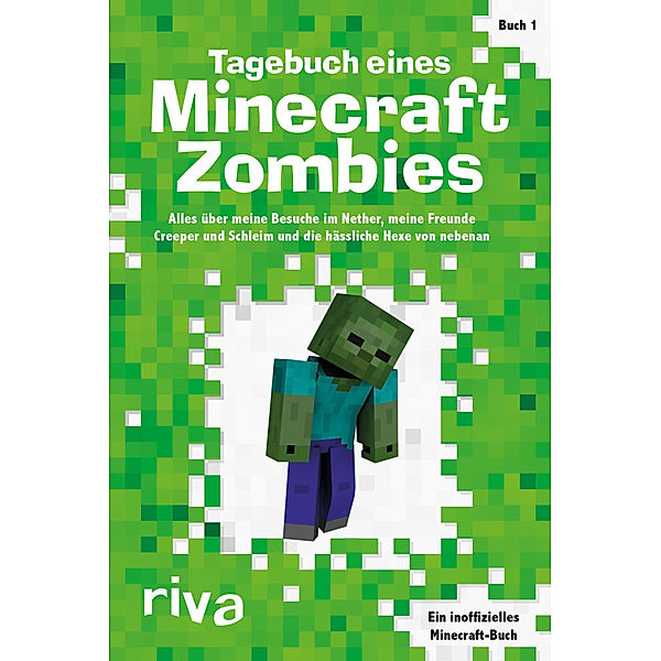 Tagebuch eines Minecraft-Zombies - Alles über meine Besuche im Nether, meine Freunde Creepy und Schleimi und die hässliche Hexe von nebenan, Herobrine Books