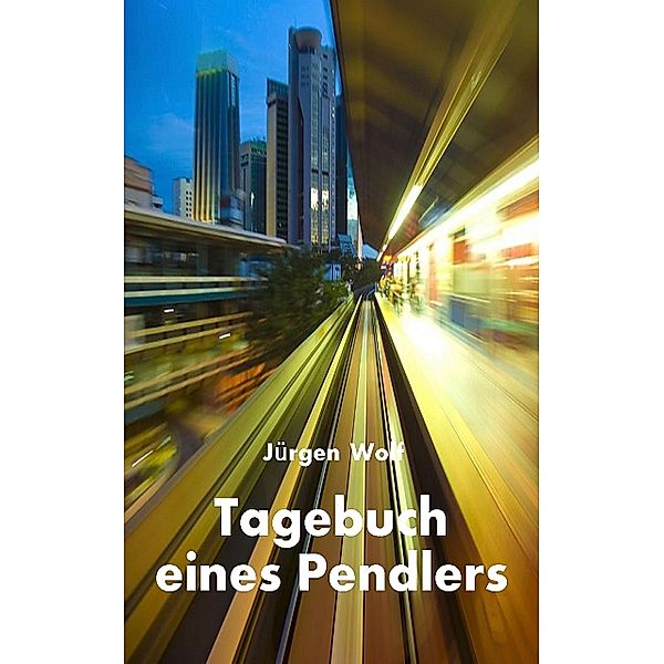 Tagebuch eines Pendlers, Jürgen Wolf