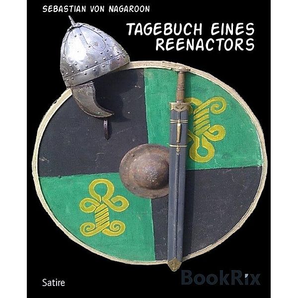 Tagebuch eines Reenactors, Sebastian von Nagaroon