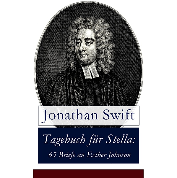 Tagebuch für Stella: 65 Briefe an Esther Johnson, Jonathan Swift