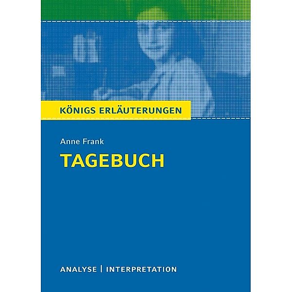 Tagebuch. Königs Erläuterungen., Walburga Freund-Spork, Anne Frank