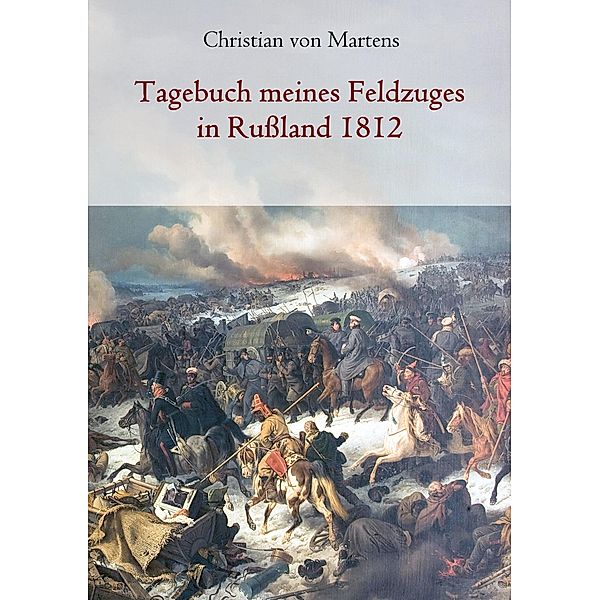 Tagebuch meines Feldzuges in Rußland 1812, Christian von Martens