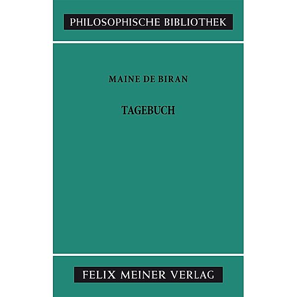 Tagebuch / Philosophische Bibliothek Bd.296, François Pierre Gonthier Maine de Biran