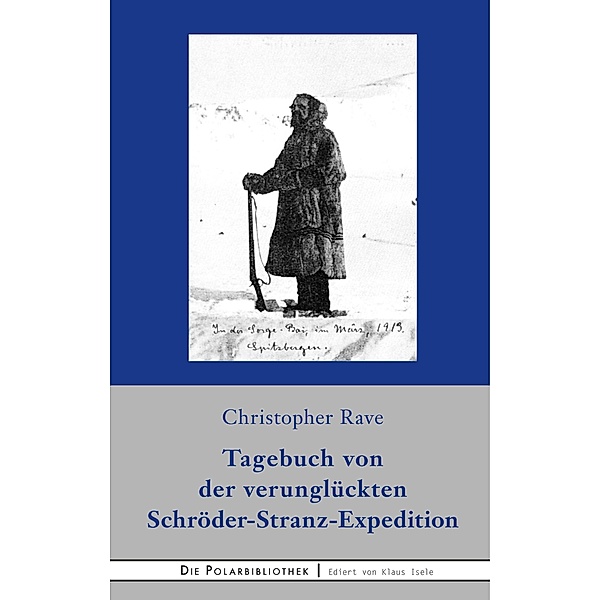 Tagebuch von der verunglückten Expedition Schröder-Stranz, Christopher Rave