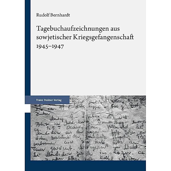 Tagebuchaufzeichnungen aus sowjetischer Kriegsgefangenschaft 1945-1947, Rudolf Bernhardt