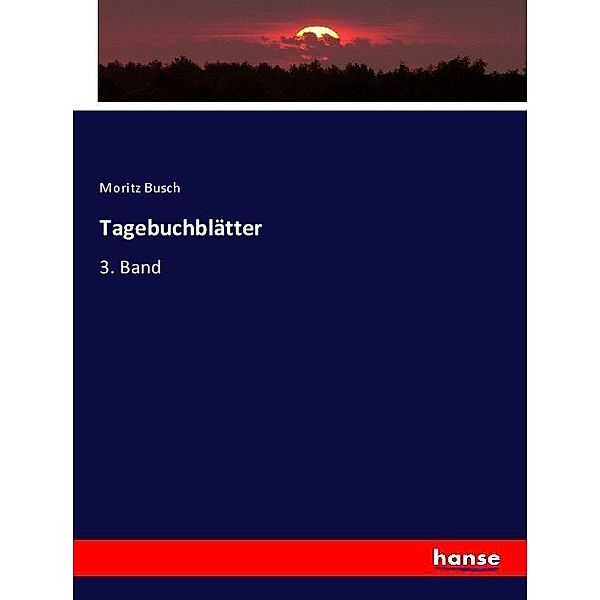 Tagebuchblätter, Moritz Busch