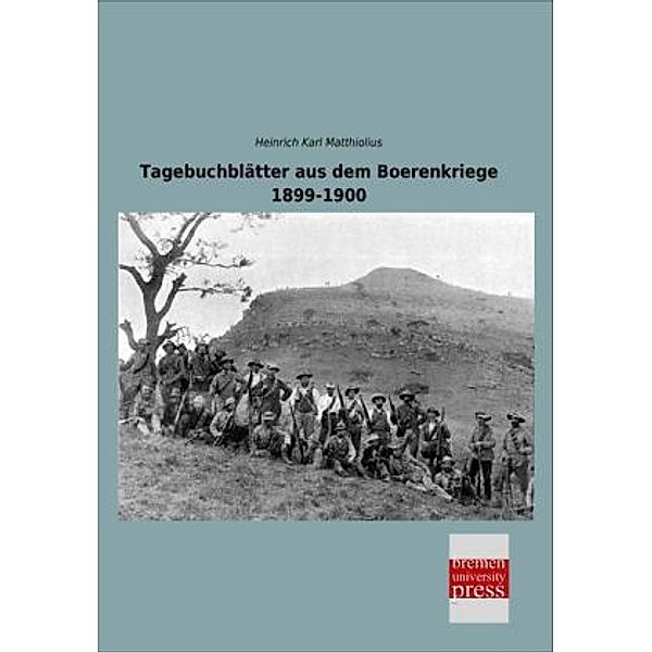 Tagebuchblätter aus dem Boerenkriege 1899-1900, Heinrich Karl Matthiolius